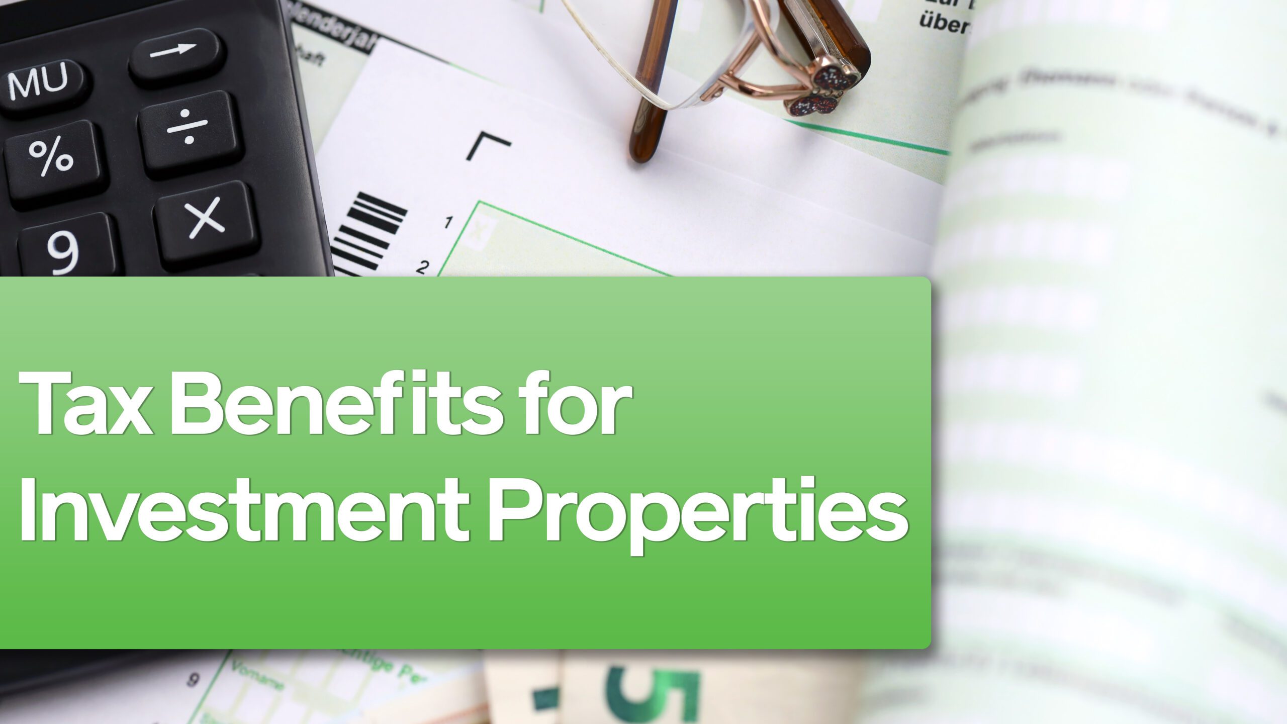 Tax Benefits for your Investment Property: Explained Simply